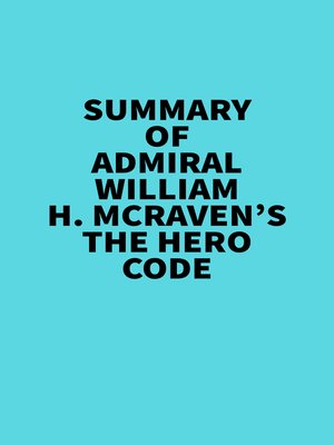 cover image of Summary of Admiral William H. McRaven's the Hero Code